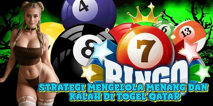 Strategi Mengelola Menang Dan Kalah Di Togel Qatar